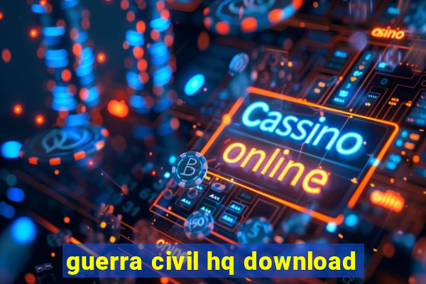 guerra civil hq download